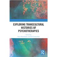 Exploring Transcultural Histories of Psychotherapies by Shamdasani, Sonu; Loewenthal, Del, 9780367246860