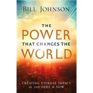 The Power That Changes the World by Johnson, Bill, 9780800796860