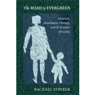 The Road to Evergreen by Stryker, Rachael, 9780801476860