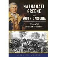 Nathanael Greene in South Carolina by Moring, Leigh M., 9781467136860