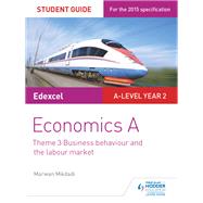 Edexcel Economics A Student Guide: Theme 3 Business behaviour and the labour market by Marwan Mikdadi, 9781471856860
