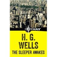 The Sleeper Awakes by H.G. Wells, 9781473216860