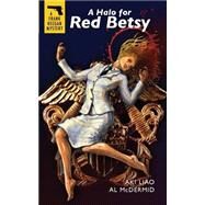 A Halo for Red Betsy by Liao, Aki; Mcdermid, Al, 9781499676860