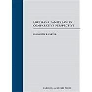Louisiana Family Law in Comparative Perspective by Carter, Elizabeth R., 9781531006860