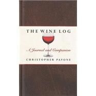 The Wine Log A Journal and Companion by Pavone, Chris, 9781558216860