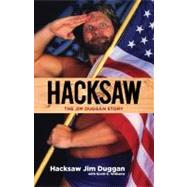 Hacksaw The Jim Duggan Story by Duggan, Hacksaw Jim; Williams, Scott E., 9781600786860