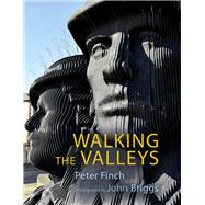 Walking the Valleys by Finch, Peter; Briggs, John, 9781781726860