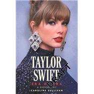 Taylor Swift: Era by Era The Unauthorized Biography by Sullivan, Caroline, 9781789296860