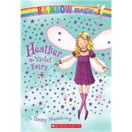 Rainbow Magic #7: Heather the Violet Fairy Heather The Violet Fairy by Meadows, Daisy; Ripper, Georgie, 9780439746861