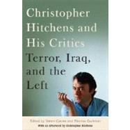 Christopher Hitchens and His Critics : Terror, Iraq, and the Left by Cushman, Thomas, 9780814716861