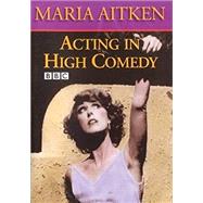 Acting in High Comedy by Aitken, Maria, 9781557836861