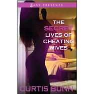 Secret Lives of Cheating Wives A Novel by Bunn, Curtis, 9781593096861