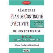 Raliser le plan de continuit d'activit de son entreprise by Olympe Cavallari; Olivier Hassid, 9782840016861