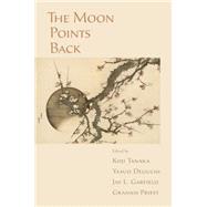The Moon Points Back by Tanaka, Koji; Deguchi, Yasuo; Garfield, Jay L.; Priest, Graham, 9780190226862