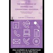 The Convergence of Distance and Conventional Education: Patterns of Flexibility for the Individual Learner by Mills, Roger; Tait, Alan, 9780203016862