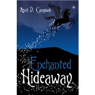 My Enchanted Hideaway by Campbell, April D., 9780741446862