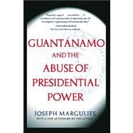 Guantanamo and the Abuse of Presidential Power by Margulies, Joseph, 9780743286862