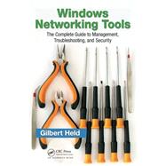 Windows Networking Tools: The Complete Guide to Management, Troubleshooting, and Security by Held,Gilbert, 9781138436862