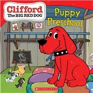 Puppy Preschool (Clifford the Big Red Dog Storybook) by Bridwell, Norman; Curran, Shelby, 9781338896862