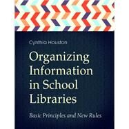 Organizing Information in School Libraries by Houston, Cynthia, 9781440836862