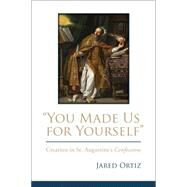 You Made Us for Yourself by Ortiz, Jared, 9781506406862