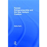 Female Entrepreneurship and the New Venture Creation: An International Overview by Kariv; Dafna, 9780415896863