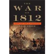 The War of 1812 by J. C. A. Stagg, 9780521726863