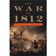 The War of 1812: Conflict for a Continent by J. C. A. Stagg, 9780521726863