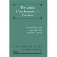 The Linear Complementarity Problem by Cottle, Richard W.; Pang, Jong-Shi; Stone, Richard E., 9780898716863