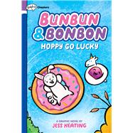 Hoppy Go Lucky: A Graphix Chapters Book (Bunbun & Bonbon #2) by Keating, Jess; Keating, Jess, 9781338646863