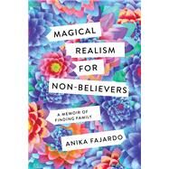 Magical Realism for Non-believers by Fajardo, Anika, 9781517906863