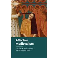 Affective medievalism Love, abjection and discontent by Prendergast, Thomas; Trigg, Stephanie, 9781526126863