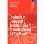 Frontiers in Computing Technologies for Manufacturing Applications by Shimizu, Yoshiaki; Zhong, Zhang; Batres, Rafael, 9781849966863
