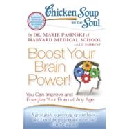 Chicken Soup for the Soul: Boost Your Brain Power! You Can Improve and Energize Your Brain at Any Age by Pasinski, Dr. Marie; Neporent, Liz, 9781935096863