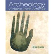 Archaeology of Native North America by Snow, Professor; Dean R, 9780136156864