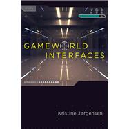 Gameworld Interfaces by Jorgensen, Kristine, 9780262026864