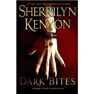 Dark Bites A Short Story Collection by Kenyon, Sherrilyn, 9780312376864