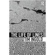 The Life of Lines by Ingold; Tim, 9780415576864
