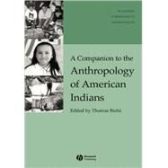 A Companion to the Anthropology of American Indians by Biolsi, Thomas, 9780631226864