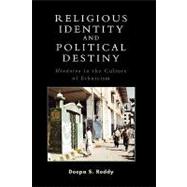 Religious Identity and Political Destiny 'Hindutva' in the Culture of Ethnicism by Reddy, Deepa S., 9780759106864