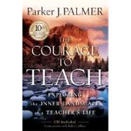 The Courage to Teach Exploring the Inner Landscape of a Teacher's Life by Palmer, Parker J., 9780787996864