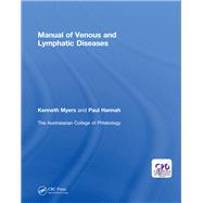 Manual of Venous and Lymphatic Diseases by Australasian College of Phlebology; Myers, Ken; Hannah, Paul, 9781138036864