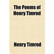 The Poems of Henry Timrod by Timrod, Henry, 9781153716864