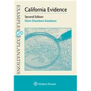 Examples & Explanations for  California Evidence by Goodman, Chris Chambers, 9781454846864