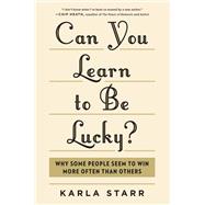 Can You Learn to Be Lucky? by Starr, Karla, 9781591846864