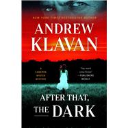 After That, the Dark by Klavan, Andrew, 9781613166864