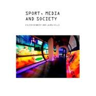 Sport, Media and Society by Kennedy, Eileen; Hills, Laura, 9781845206864