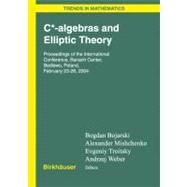 C*- Algebras and Elliptic Theory by Bojarski, Bogdan; Mishchenko, Alexander; Troitsky, Evgenij; Weber, Andrzej, 9783764376864