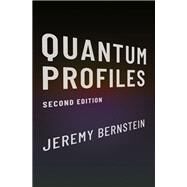 Quantum Profiles Second Edition by Bernstein, Jeremy, 9780190056865