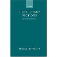 First-Person Fictions Pindar's Poetic 